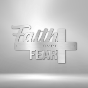 Faith Over Fear- Steel Sign