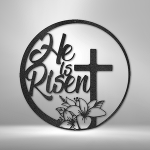 He is Risen - Steel Sign