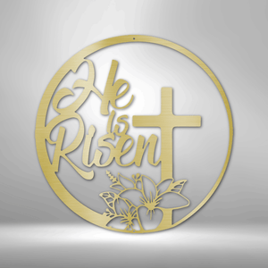 He is Risen - Steel Sign